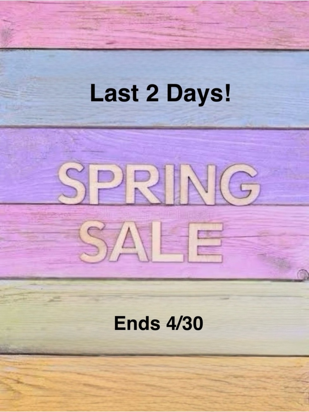 Spring Sale- FINAL 2 Days!